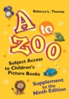 Image for A to zoo  : subject access to children&#39;s picture books: Supplement to the ninth edition