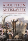 Image for Abolition and antislavery: a historical encyclopedia of the American mosaic