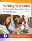 Image for Writing workouts to develop Common Core writing skills: step-by-step exercises, activities, and tips for student success, grades 7-12