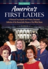 Image for America&#39;s first ladies  : a historical encyclopedia and primary document collection of the remarkable women of the White House