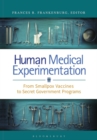 Image for Human medical experimentation  : from smallpox vaccines to secret government programs