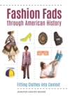 Image for Fashion Fads through American History: Fitting Clothes into Context