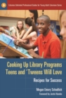 Image for Cooking up library programs teens and &#39;tweens will love  : recipes for success