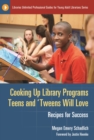 Image for Cooking up library programs teens and &#39;tweens will love: recipes for success