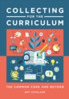 Image for Collecting for the curriculum: the Common Core and beyond