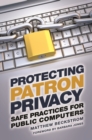 Image for Protecting patron privacy  : safe practices for public computers