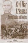 Image for Civil War Arkansas: Beyond Battles and Leaders