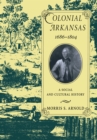 Image for Colonial Arkansas, 1686-1804: A Social and Cultural History