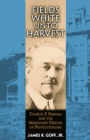 Image for Fields White Unto Harvest: Charles F. Parham and the Missionary Origins of Pentecostalism