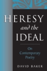 Image for Heresy and the Ideal: On Contemporary Poetry