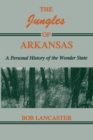 Image for Jungles of Arkansas: A Personal History of the Wonder State