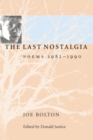 Image for The Last Nostalgia: Poems, 1982-1990