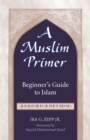 Image for Muslim Primer: A Beginner&#39;s Guide to Islam