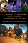 Image for Nationally competitive scholarships: serving students and the public good : The National Association of Fellowships Advisors 2005 conference proceedings