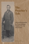 Image for The Preacher&#39;s Tale: The Civil War Journal of Rev. Francis Springer, Chaplain, U.S. Army of the Frontier