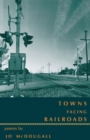 Image for Towns Facing Railroads: Poems