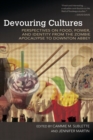 Image for Devouring Cultures: Perspectives on Food, Power, and Identity from the Zombie Apocalypse to Downton Abbey