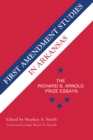 Image for First Amendment Studies in Arkansas: The Richard S. Arnold Prize Essays