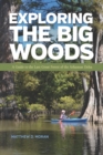 Image for Exploring the Big Woods: A Guide to the Last Great Forest of the Arkansas Delta