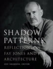 Image for Shadow Patterns: Reflections on Fay Jones and His Architecture
