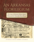 Image for Arkansas Florilegium: The Atlas of Botanist Edwin Smith Illustrated by Naturalist Kent Bonar