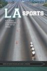 Image for LA Sports: Play, Games, and Community in the City of Angels