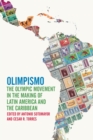 Image for Olimpismo: the Olympic movement in the making of Latin America and the Caribbean