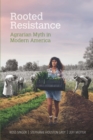 Image for Rooted resistance: agrarian myth in modern America