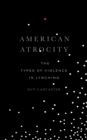 Image for American Atrocity: The Types of Violence in Lynching