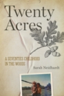 Image for Twenty Acres: A Seventies Childhood in the Woods