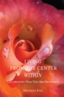 Image for Living from the Center Within: Co-creating Who You are Becoming