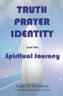 Image for Truth, Prayer, Identity and the Spiritual Journey