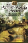 Image for The atomic weight of secrets, or, The arrival of the mysterious men in black