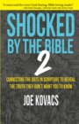 Image for Shocked by the Bible 2: Connecting the dots in Scripture to reveal the truth they don&#39;t want you to know