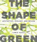Image for The Shape of Green : Aesthetics, Ecology, and Design