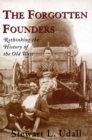 Image for The forgotten founders: rethinking the history of the Old West