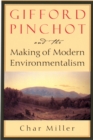 Image for Gifford Pinchot and the making of modern environmentalism