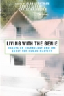 Image for Living with the genie: biotechnology, cloning, robotics, nanotechnology