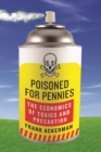 Image for Poisoned for pennies: the economics of toxics and precaution