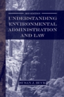 Image for Understanding Environmental Administration and Law, 3rd Edition