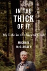 Image for In the thick of it: my life in the Sierra Club