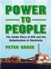Image for Power to people: the inside story of AES and the globalization of electricity