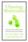 Image for Chasing Molecules : Poisonous Products, Human Health, and the Promise of Green Chemistry