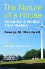 Image for The nature of a house  : building a world that works