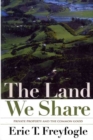 Image for The Land We Share : Private Property And The Common Good
