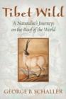 Image for Tibet Wild : A Naturalist&#39;s Journeys on the Roof of the World