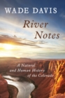 Image for River notes: a natural and human history of the Colorado