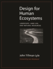 Image for Design for human ecosystems: landscape, land use and natural resources.