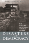 Image for Disasters and democracy: the politics of extreme natural events