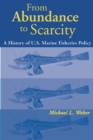 Image for From abundance to scarcity: a history of U.S. marine fisheries policy